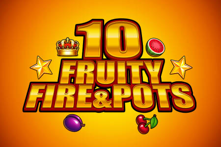 10 Fruity Fire & Pots